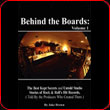 Behind the Boards: Vol I